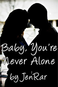 Baby, You're Never Alone by JenRar